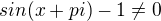 kopírovat do textarea $sin(x+pi)-1\ne0$
