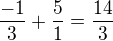 kopírovat do textarea $\frac{-1}{3}+ \frac{5}{1}= \frac{14}{3}$