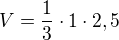 $V=\frac{1}{3}\cdot 1\cdot 2,5$