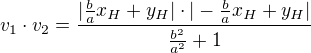 $ v_1\cdot v_2=\frac{|\frac{b}{a}x_H +y_H|\cdot|-\frac{b}{a}x_H +y_H|}{\frac{b^2}{a^2}+1}$