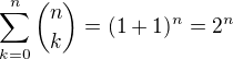 $\sum_{k=0}^n {{n}\choose{k}} = (1+1)^n = 2^n$