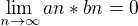 $\lim_{n\to\infty } an*bn=0$