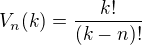 $V_n(k)=\frac{k!}{(k-n)!}$