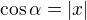 $\cos \alpha = |x|$