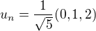 $u_{n} = \frac{1}{\sqrt{5}}(0,1,2)$