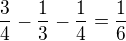 $\frac{3}{4} - \frac{1}{3} - \frac{1}{4} = \frac{1}{6}$