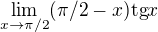$\lim_{x\to\pi/2 }(\pi/2-x)\text{tg} x$