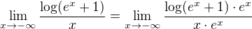 $\lim_{x\to -\infty}\frac{\log(e^x+1)}{x}=\lim_{x\to -\infty}\frac{\log(e^x+1)\cdot e^x}{x\cdot e^x}$