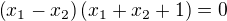 $\(x_1-x_2\)\(x_1+x_2+1\)=0$