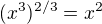 $(x^3)^{2/3}=x^2$