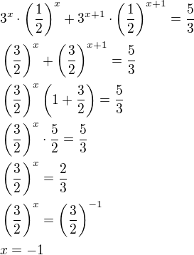 $3^x\cdot \left(\frac{1}{2}\right)^x+3^{x+1}\cdot \left(\frac12\right)^{x+1}=\frac53\nl\left(\frac 32\right)^x+\left(\frac 32\right)^{x+1}=\frac 53\nl\left(\frac 32\right)^x\left(1+\frac 32\right)=\frac 53\nl\left(\frac 32\right)^x\cdot\frac52=\frac 53\nl\left(\frac 32\right)^x=\frac 23\nl\left(\frac 32\right)^x=\left(\frac 32\right)^{-1}\nlx=-1$