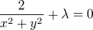 $\frac{2}{x^2+y^2}+\lambda=0$