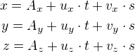$x=A_{x}+u_{x}\cdot t+v_{x}\cdot s\\y=A_{y}+u_{y}\cdot t+v_{y}\cdot s\\z=A_{z}+u_{z}\cdot t+v_{z}\cdot s$