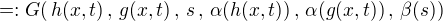 $=: G(\,h(x,t)\,,\,g(x,t)\,,\,s\,,\,\alpha (h(x,t))\,,\,\alpha (g(x,t))\,,\,\beta (s))$