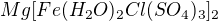 $Mg[Fe(H_{2}O)_{2}Cl(SO_{4})_{3}]_{2}$