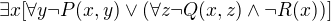 $\exists x[\forall y \neg P(x,y) \vee ( \forall z \neg Q(x,z) \wedge \neg R(x))]$