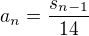 $a_n=\frac{s_{n-1}}{14}$