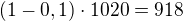 $(1-0,1)\cdot 1020=918$