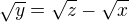 kopírovat do textarea $\sqrt{y} = \sqrt{z}-\sqrt{x}$