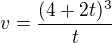 $ v=\frac {(4+2t)^3}{t}$