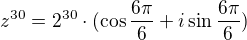 $z^{30}=2^{30}\cdot(\cos \frac{6\pi }{6}+i\sin \frac{6\pi }{6})$