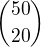 ${50\choose 20} $