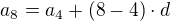 $a_{8}=a_{4}+ (8-4)\cdot d$