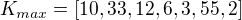 $K_{max} = [10,33,12,6,3,55,2]$