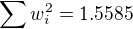 $\sum w^2_i=1.5585$
