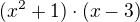 $(x^2+1)\cdot(x-3)$