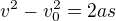 $v^2-v_0^2=2as$