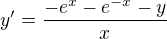 $y'=\frac{-e^{x}-e^{-x}-y}{x}$