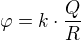 $\varphi = k\cdot \frac{Q}{R}$