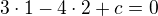 $3\cdot1-4\cdot2+c=0$
