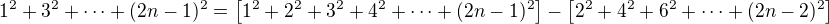 $1^2+3^2+\cdots+(2n-1)^2=\left[1^2+2^2+3^2+4^2+\cdots+(2n-1)^2\right]-\left[2^2+4^2+6^2+\cdots+(2n-2)^2\right]$