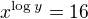 $x^{\log y} = 16 $