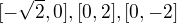 $[-\sqrt{2},0],[0,2],[0,-2]$