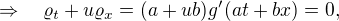 $\Rightarrow \quad \varrho_t+u\varrho_x = (a+ub)g'(at+bx)=0,$