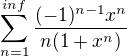 $\sum_{n=1}^{inf}\frac{(-1)^{n-1}x^n}{n(1+x^n)}$