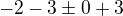 $-2-3 \pm0 +3$