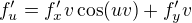 $f'_u=f'_x v\cos(uv)+f'_y v$