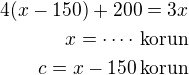 $4(x-150)+200=3x\\x=\cdot\cdots\,\rm{korun}\\c=x-150\,\rm{korun}$