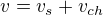 $v=v_{s}+v_{ch}$