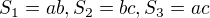 $S_{1}=ab, S_{2}=bc, S_{3}=ac$