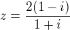 $z=\frac{2(1-i)}{1+i}$