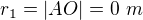 $r_1=|AO|=0 \ m$