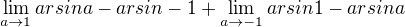 $\lim_{a\to1} arsin a-arsin -1 + \lim_{a\to-1} arsin 1 - arsina$