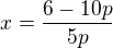 $x=\frac{6-10p}{5p}$