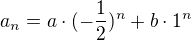 $a_n=a\cdot(-\frac12)^n+b\cdot1^n$