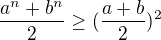 kopírovat do textarea $\frac{a^n+b^n}{2}\ge(\frac{a+b}{2})^2$